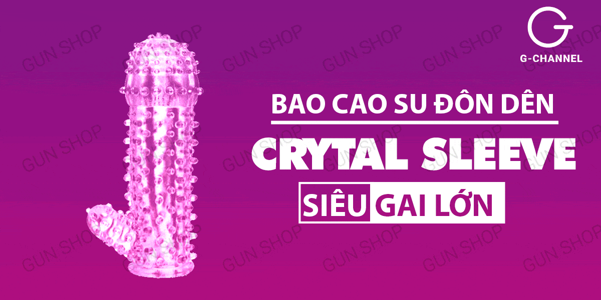Bao Cao Su Đôn Dên Gai Mềm Tăng Kích Thước Crytal Sleeve Kích Dục