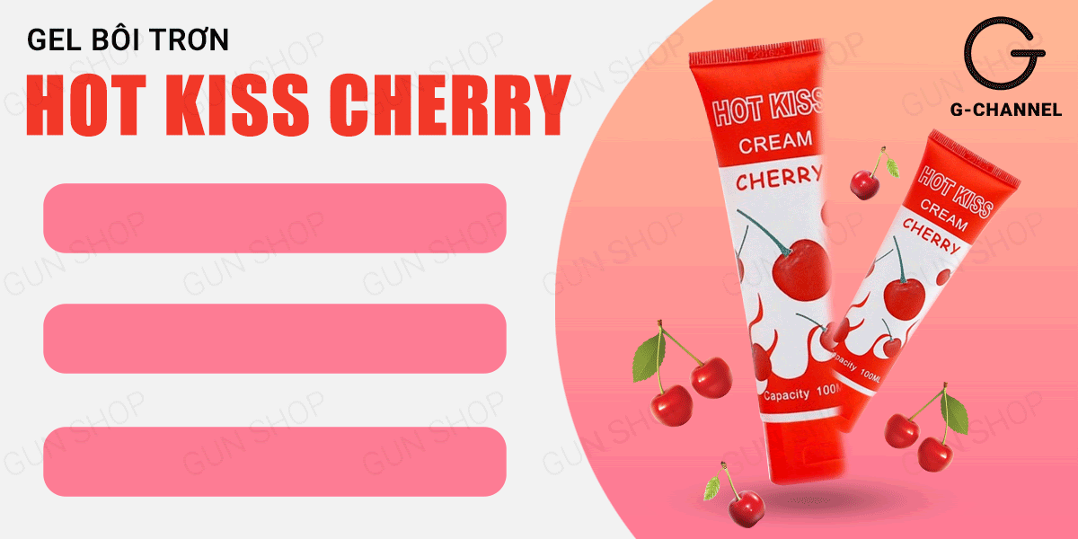 Gel Bôi Trơn Hot Kiss 100ml Hương Chery Cao Cấp Tăng Khoái Cảm