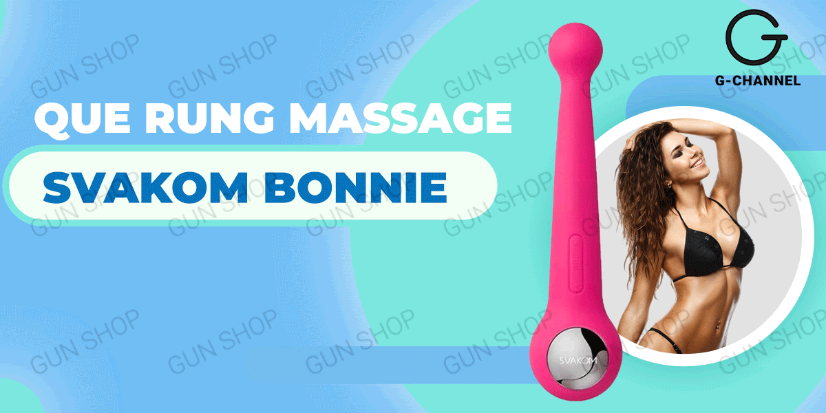 Que rung massage toàn thân Svakom Bonnie 2 đầu rung sạc điện mua ngay